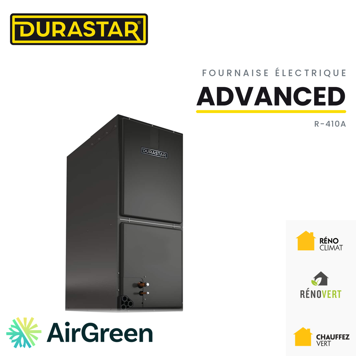 Fournaise électrique DURASTAR Advanced au R-410A, installée par AirGreen à Montréal, Laval, Longueuil, sur la Rive-Sud et la Rive-Nord