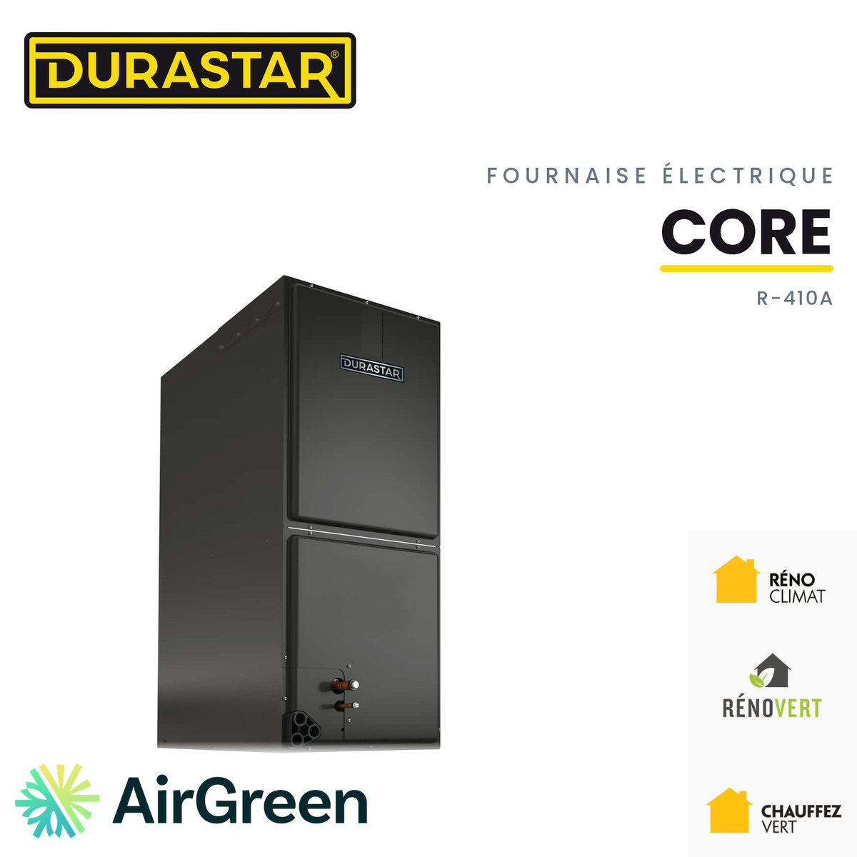 Fournaise électrique DURASTAR Core au R-410A, installée par AirGreen à Montréal, Laval, Longueuil, sur la Rive-Sud et la Rive-Nord