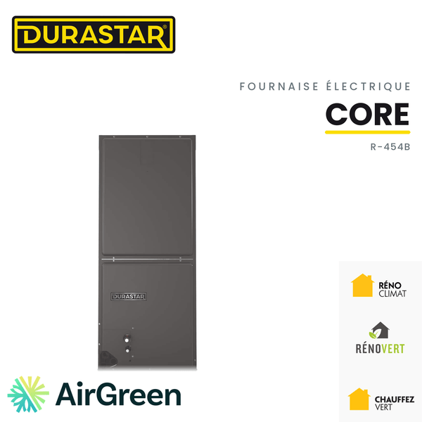 Fournaise électrique DURASTAR Core au R-454B, installée par AirGreen à Montréal, Laval, Longueuil, sur la Rive-Sud et la Rive-Nord