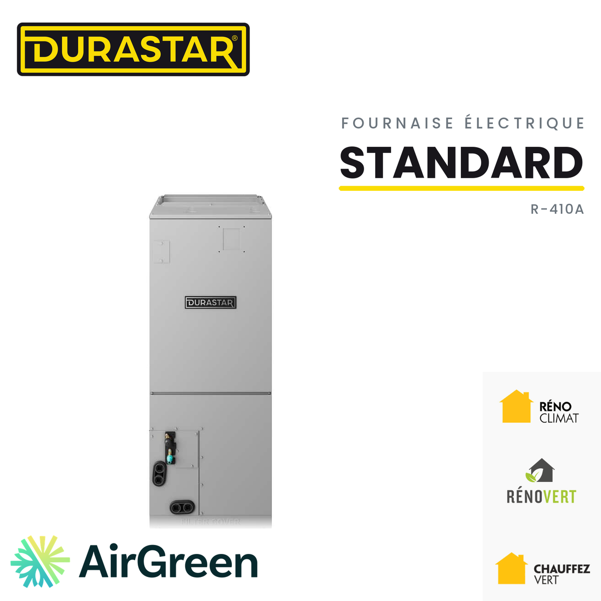 Fournaise électrique DURASTAR Standard au R-410A, installée par AirGreen à Montréal, Laval, Longueuil, sur la Rive-Sud et la Rive-Nord