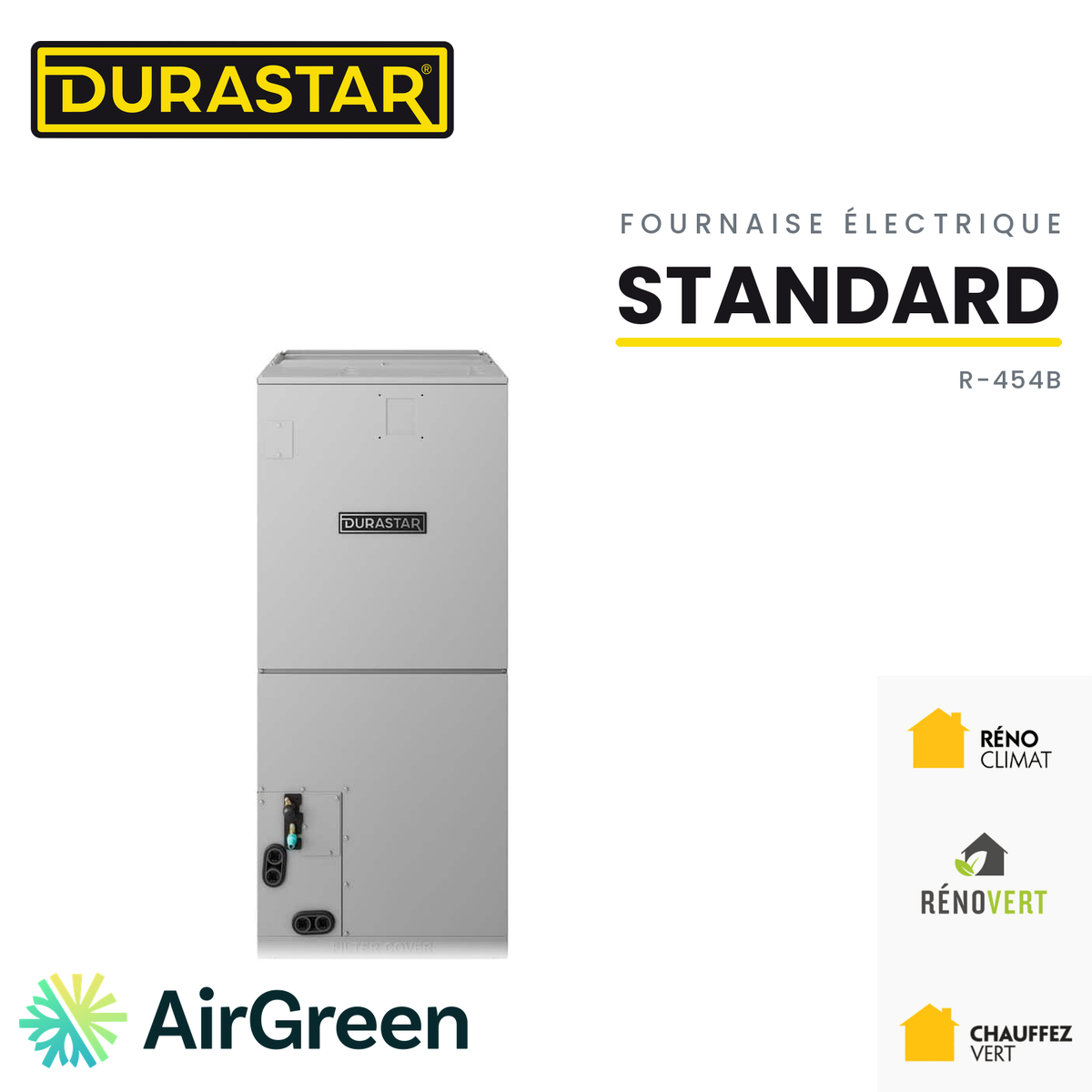 Fournaise électrique DURASTAR Standard au R-454B, installée par AirGreen à Montréal, Laval, Longueuil, sur la Rive-Sud et la Rive-Nord