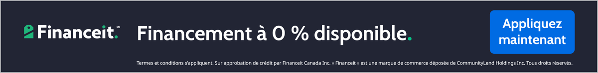 Bannière Financeit : financement à 0 % disponible, sur approbation de crédit par Financeit Canada inc.