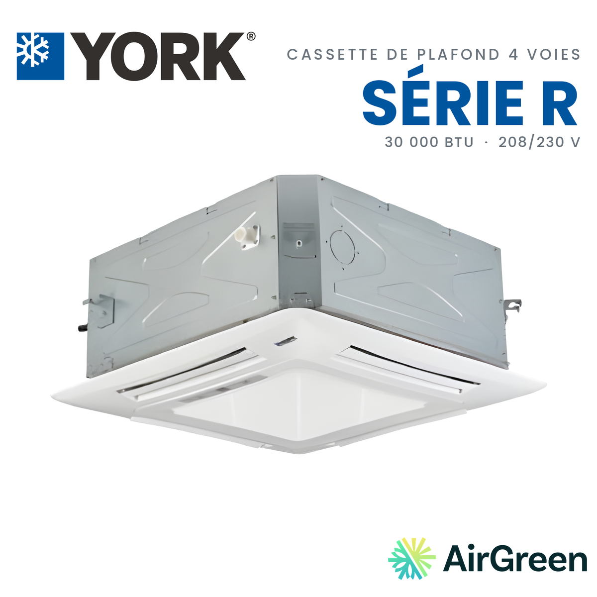 Cassette de plafond 4 voies YORK Série R 20 SEER 30 000 BTU — installation par AirGreen à Montréal, Laval, Longueuil, Rive-Sud et Rive-Nord