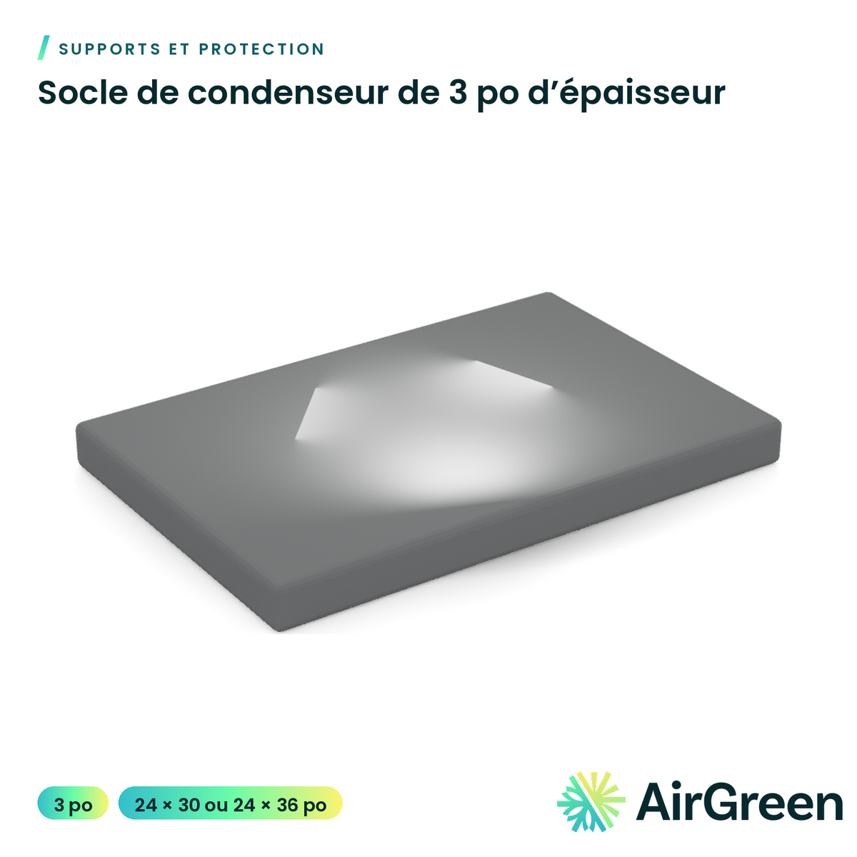 Socle de condenseur de 3 po d’épaisseur