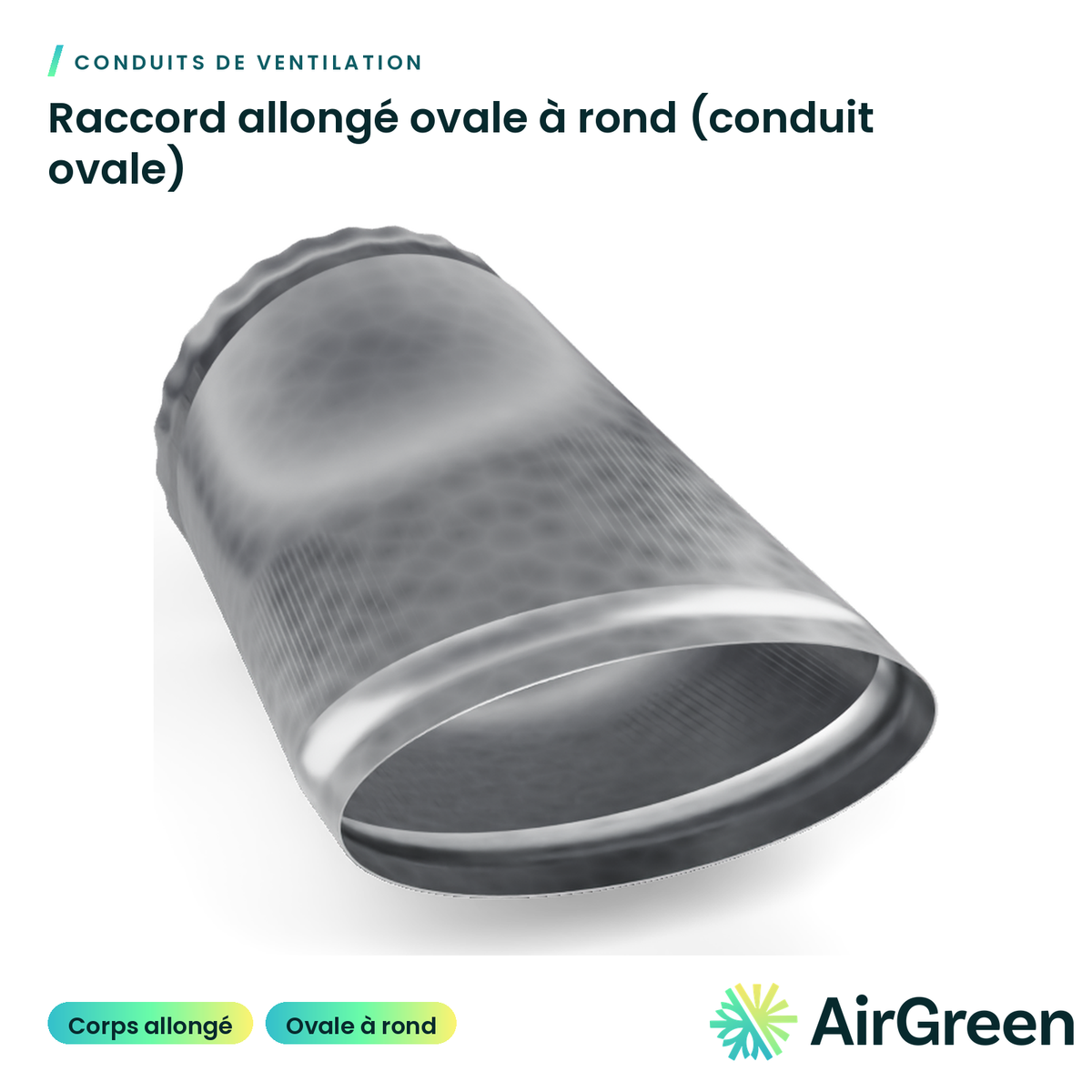 Raccord allongé ovale à rond (conduit ovale)