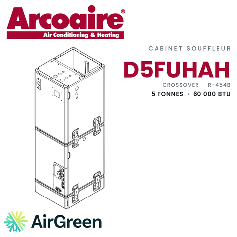 Cabinet souffleur Arcoaire D5FUHAH D5FUHAH60XAK, 5 tonnes (60 000 BTU/h) — installation par AirGreen à Montréal, Laval, Longueuil, Rive-Sud et Rive-Nord