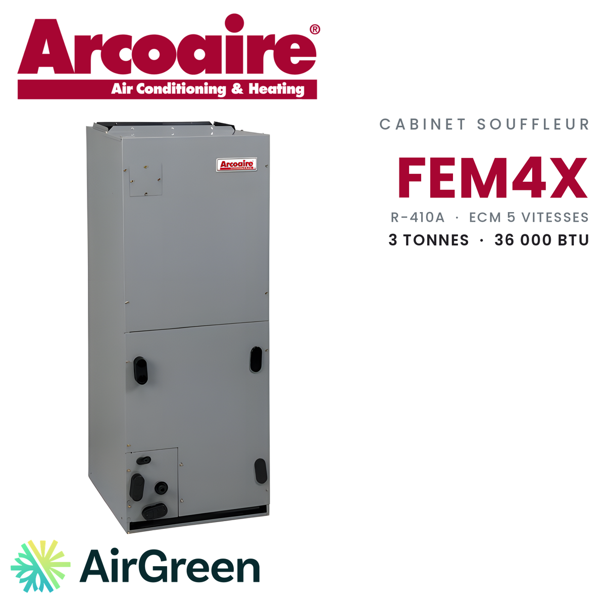 Cabinet souffleur Arcoaire FEM4X FEM4X3600BL, 3 tonnes (36 000 BTU/h) — installation par AirGreen à Montréal, Laval, Longueuil, Rive-Sud et Rive-Nord