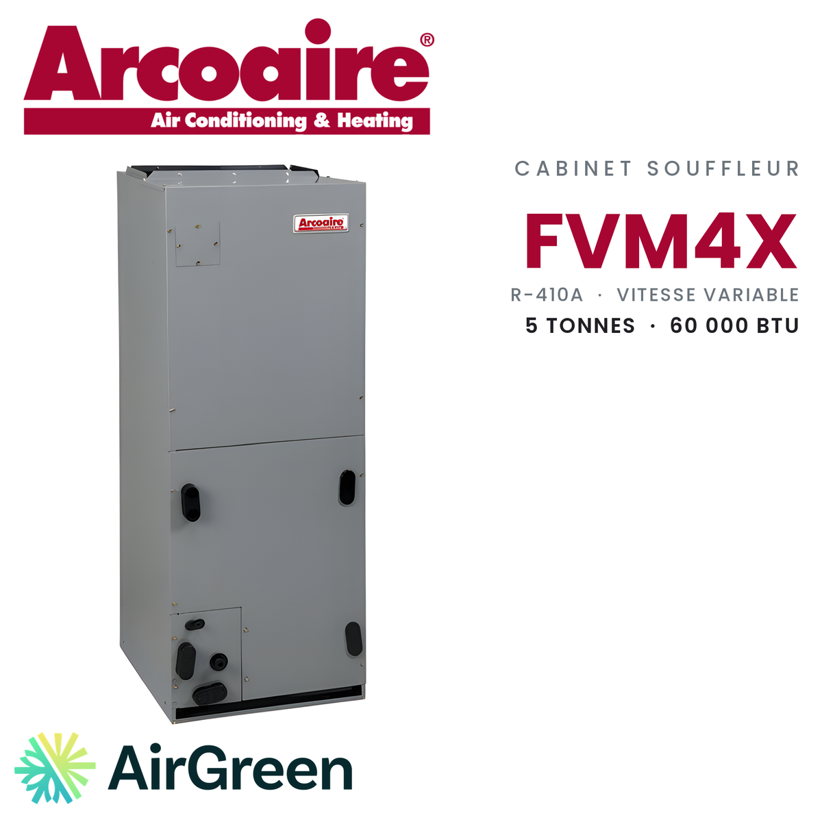 Cabinet souffleur Arcoaire FVM4X FVM4X6000BL, 5 tonnes (60 000 BTU/h) — installation par AirGreen à Montréal, Laval, Longueuil, Rive-Sud et Rive-Nord
