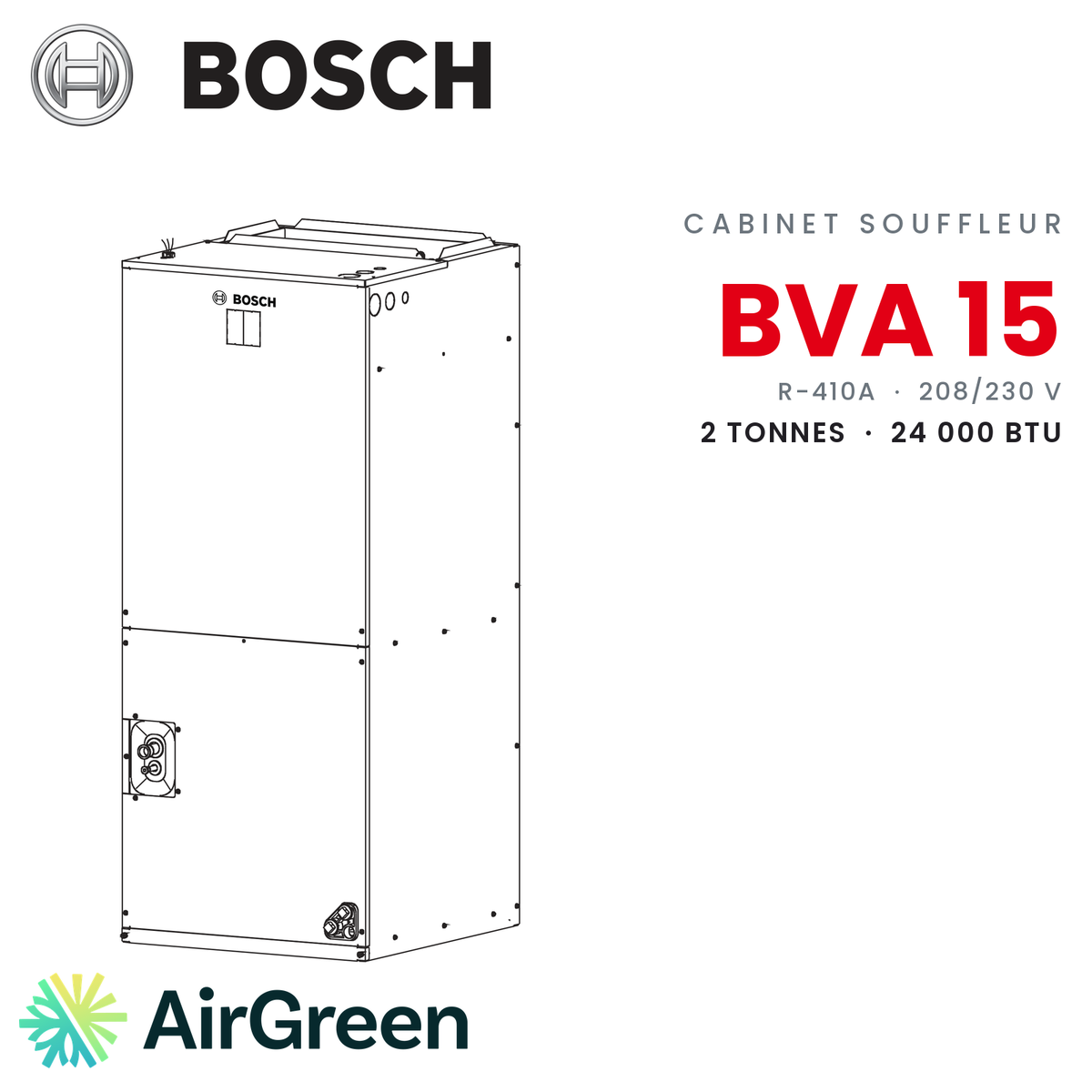 Cabinet souffleur Bosch BVA 15 BVA-24WN1-M15, 2 tonnes (24 000 BTU/h) — installation par AirGreen à Montréal, Laval, Longueuil, Rive-Sud et Rive-Nord