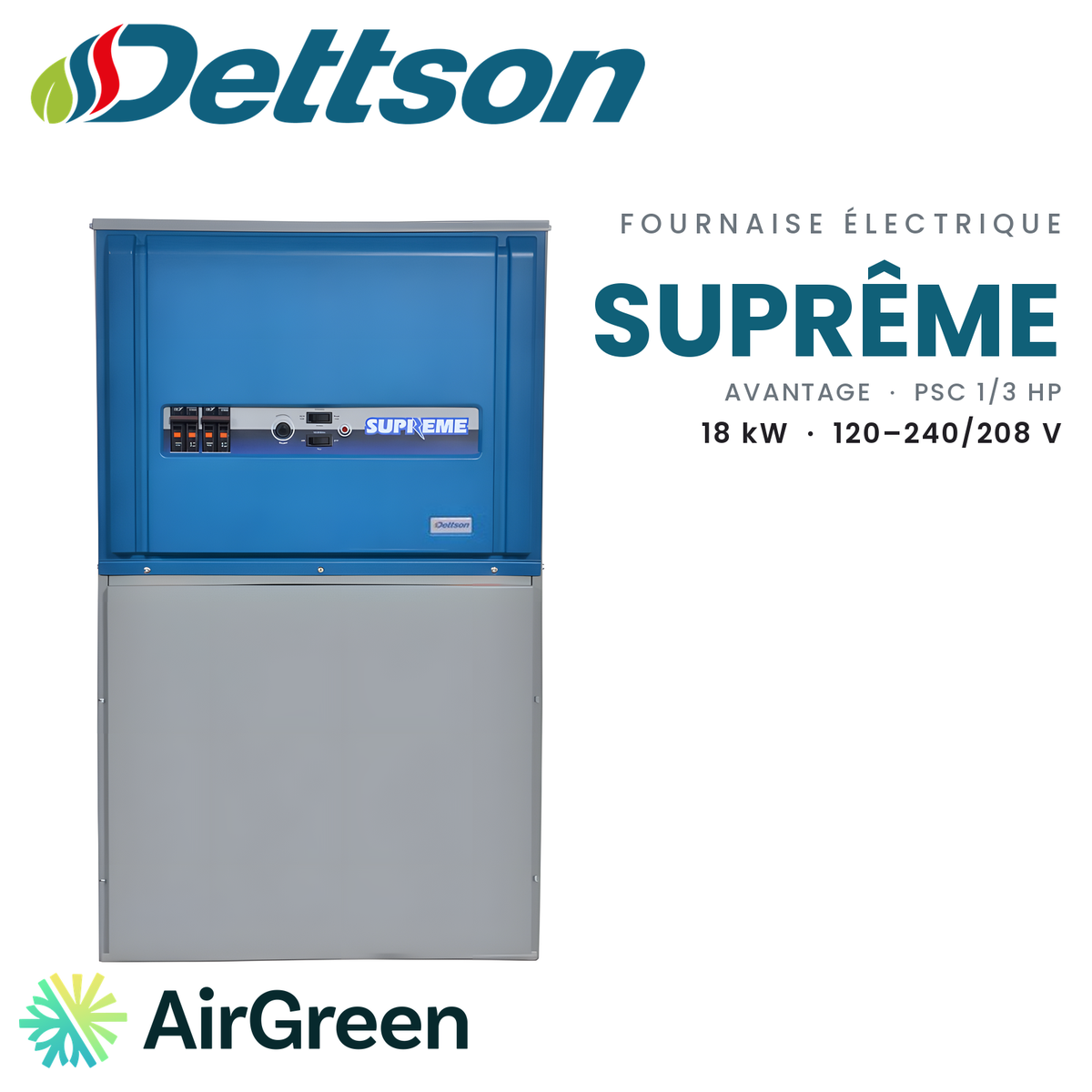 Fournaise électrique Dettson Suprême Avantage SUP18-A120D12, 18 kW — installation par AirGreen à Montréal, Laval, Longueuil, Rive-Sud et Rive-Nord