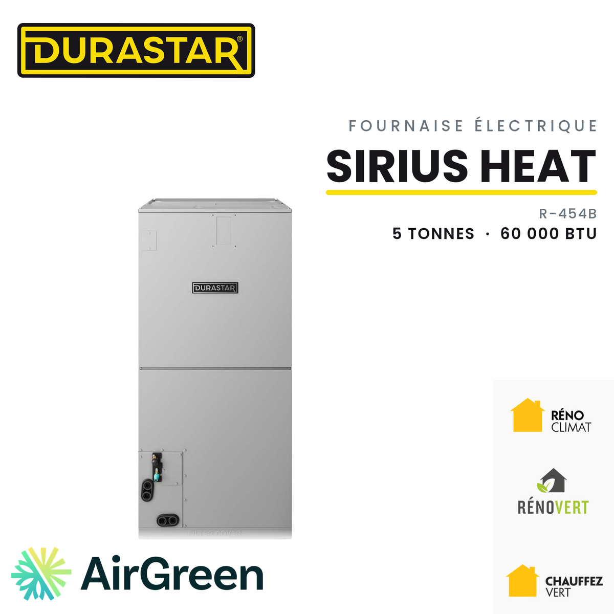 Fournaise Électrique DURASTAR Sirius Heat | 5 Tonnes - 60000 BTU - R454B — installée par AirGreen à Montréal, Laval, Longueuil, Rive-Sud et Rive-Nord