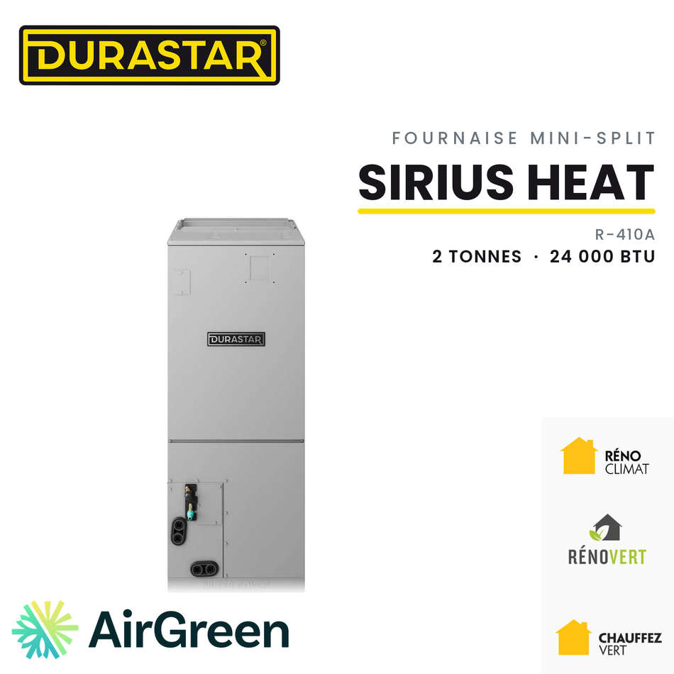 Fournaise Électrique Mini-Split DURASTAR Sirius Heat | 2 Tonnes - 24000 BTU - R410A — installée par AirGreen à Montréal, Laval, Longueuil, Rive-Sud et Rive-Nord