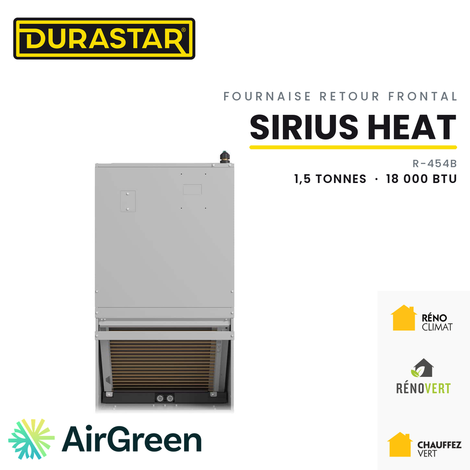 Fournaise Électrique Retour Frontal DURASTAR Sirius Heat | 1.5 Tonnes - 18000 BTU - R454B — installée par AirGreen à Montréal, Laval, Longueuil, Rive-Sud et Rive-Nord