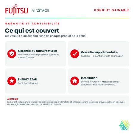 Garantie du manufacturier, garantie supplémentaire, homologation ENERGY STAR et admissibilité de la série · Gainable Fujitsu RGLX 30 000 BTU · AirGreen, Montréal, Laval, Longueuil, Rive-Sud et Rive-Nord