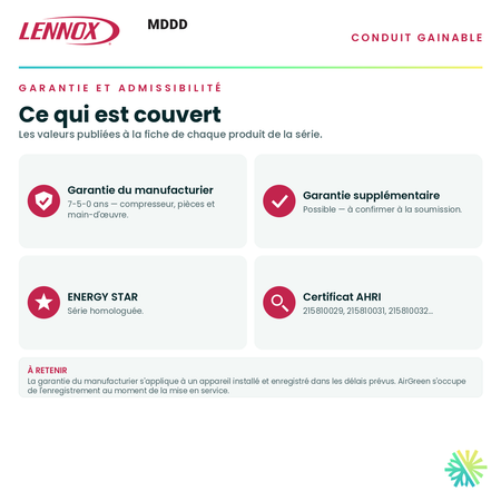 Garantie du manufacturier, garantie supplémentaire, homologation ENERGY STAR et admissibilité de la série · Conduit Gainable LENNOX MDDD 24 000 BTU · AirGreen, Montréal, Laval, Longueuil, Rive-Sud et Rive-Nord