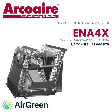 Serpentin d’évaporateur Arcoaire ENA4X ENA4X42L21A, 3,5 t · 42 000 BTU — installation par AirGreen à Montréal, Laval, Longueuil, Rive-Sud et Rive-Nord