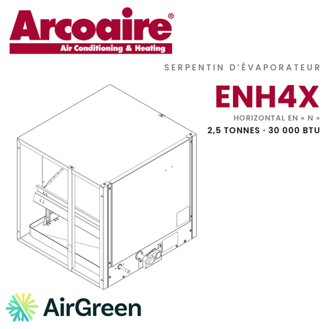 Serpentin d’évaporateur Arcoaire ENH4X ENH4X30L17A, 2,5 t · 30 000 BTU — installation par AirGreen à Montréal, Laval, Longueuil, Rive-Sud et Rive-Nord