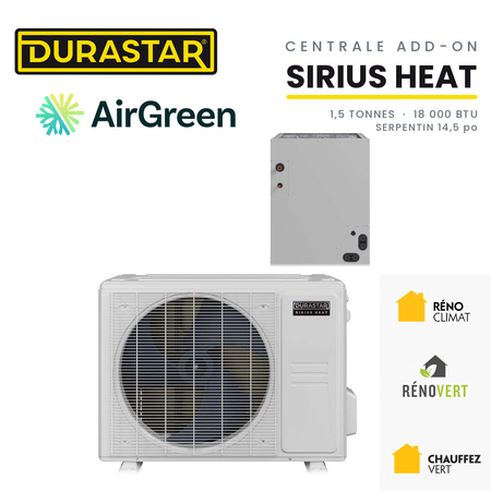 Thermopompe Centrale ADD-ON DURASTAR Sirius Heat | 1.5 Tonnes - 18000 BTU (Serpentin 14,5 po) - R454B — installée par AirGreen à Montréal, Laval, Longueuil, Rive-Sud et Rive-Nord