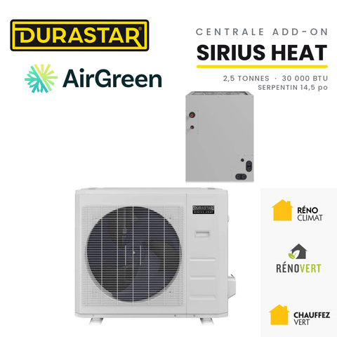 Thermopompe Centrale ADD-ON DURASTAR Sirius Heat | 2.5 Tonnes - 30000 BTU (Serpentin 14,5 po) - R454B — installée par AirGreen à Montréal, Laval, Longueuil, Rive-Sud et Rive-Nord