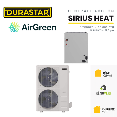 Thermopompe Centrale ADD-ON DURASTAR Sirius Heat | 5 Tonnes - 60000 BTU (Serpentin 21,5 po) - R454B — installée par AirGreen à Montréal, Laval, Longueuil, Rive-Sud et Rive-Nord