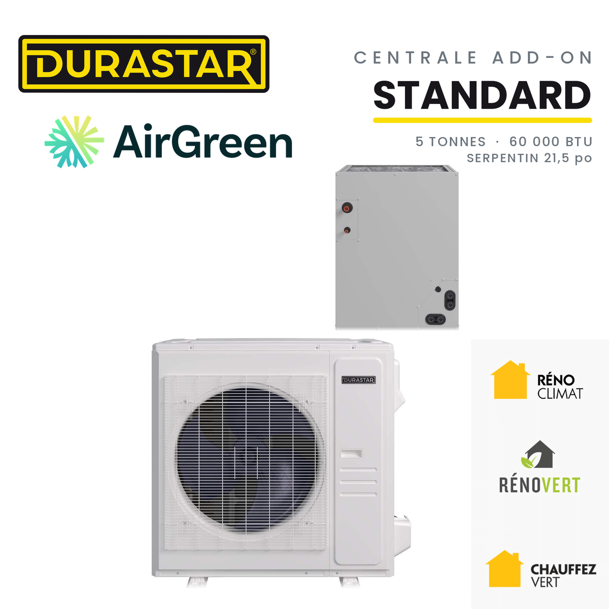 Thermopompe Centrale ADD-ON DURASTAR Standard | 5 Tonnes - 60000 BTU (Serpentin 21,5 po) - R454B — installée par AirGreen à Montréal, Laval, Longueuil, Rive-Sud et Rive-Nord